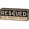Box Sign - Rescued Is My Favorite Breed - 6.50" x 2.50" x 1.75" - Wood, Paper