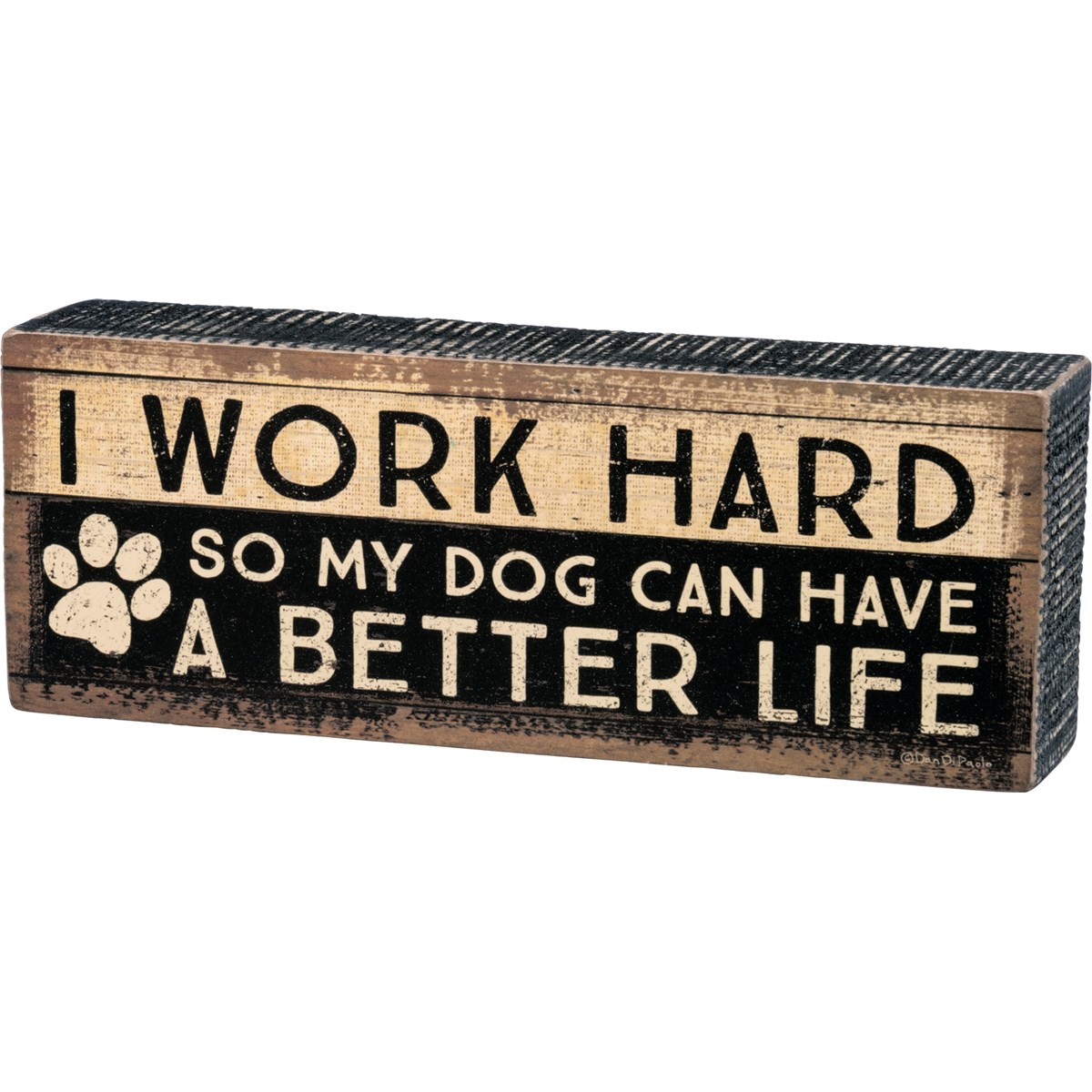 I Work Hard So Dog My Dog Can Have Box Sign - Wood, Paper