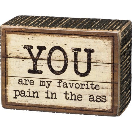 Box Sign - You Are My Favorite Pain - 3.50" x 2.50" x 1.75" - Wood, Paper