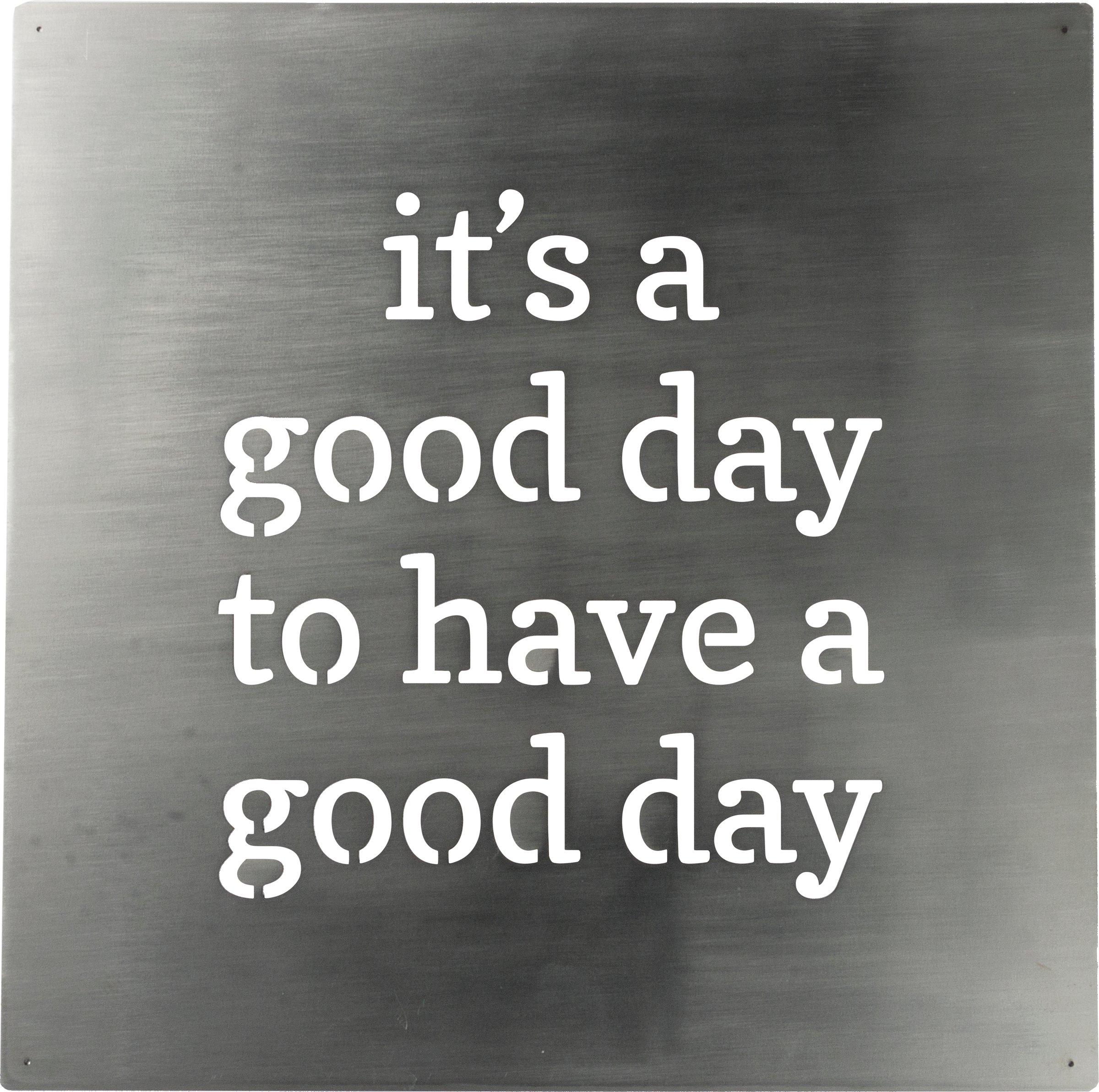 TODAY IS A GOOD DAY FOR A GOOD DAY silver  metal Wall art words 