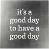 A Good Day To Have A Good Day Metal Wall Art - Metal 