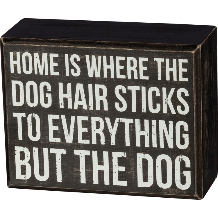 Box Sign - Dog Hair Sticks To Everything - 4.50" x 3.50" x 1.75" - Wood