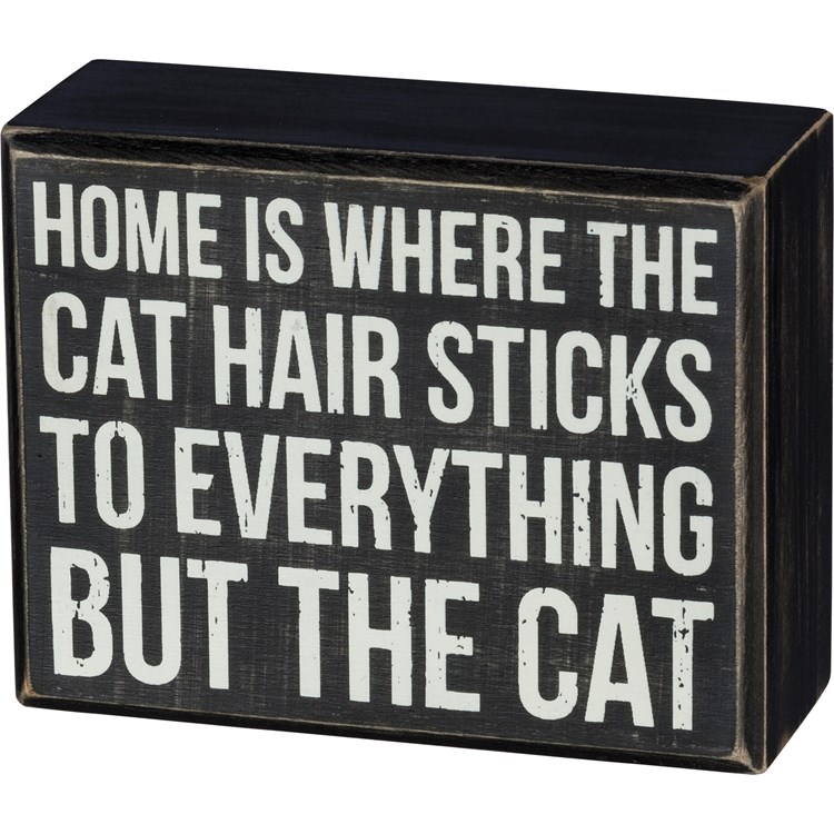 Home Cat Hair Sticks To Everything Box Sign - Wood