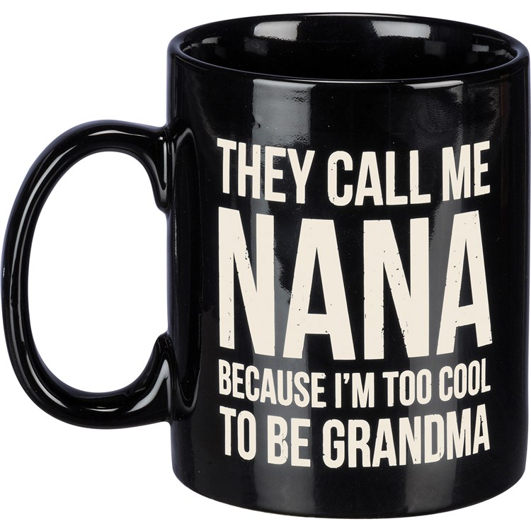 They Call Me Nana /Too Cool To Be Grandma Mug - Stoneware