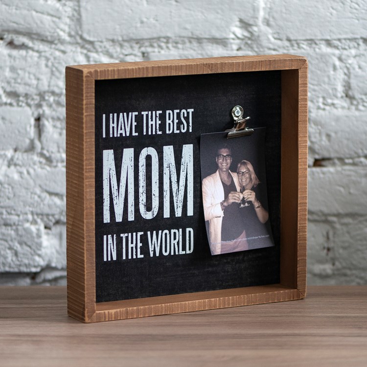I Have The Best Mom In The World Inset Box Frame - Wood, Metal