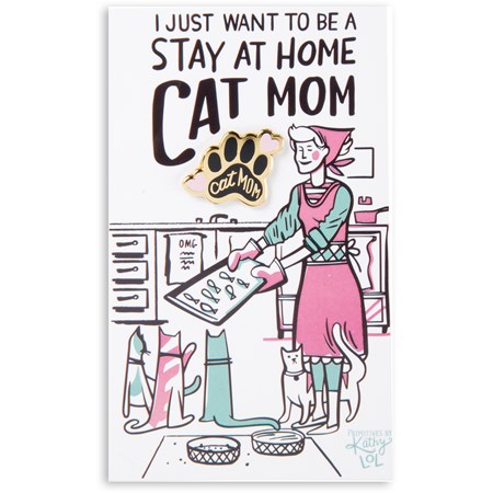 Enamel Pin - Want To Be A Stay At Home Cat Mom - Pin: 1" x 1", Card: 3" x 5" - Metal, Enamel, Paper