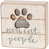 Slat Box Sign - We're Cat People - 5" x 5" x 1.75" - Wood