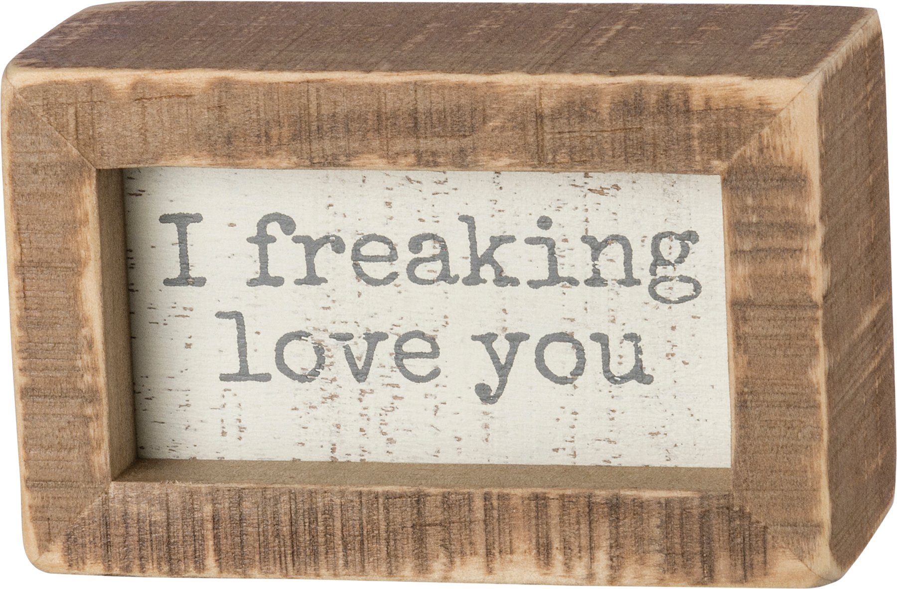 4 x 2.5 Primitives by Kathy Mini Inset Box Sign I Freaking Love You 