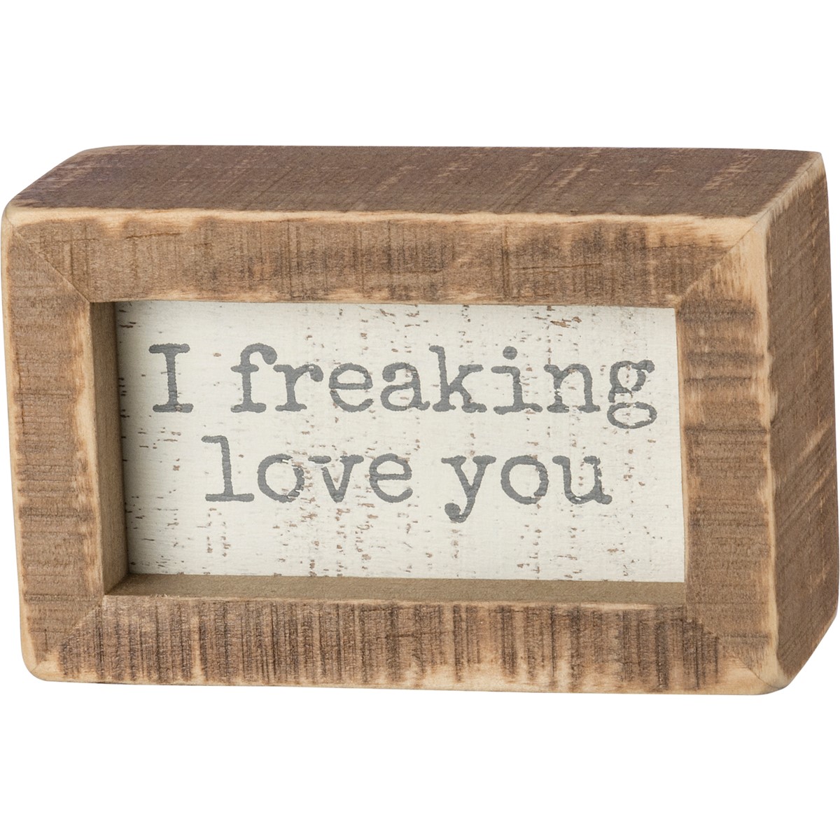 I Freaking Love You Inset Box Sign - Wood