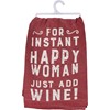 Instant Happy Woman Just Add Wine Kitchen Towel - Cotton