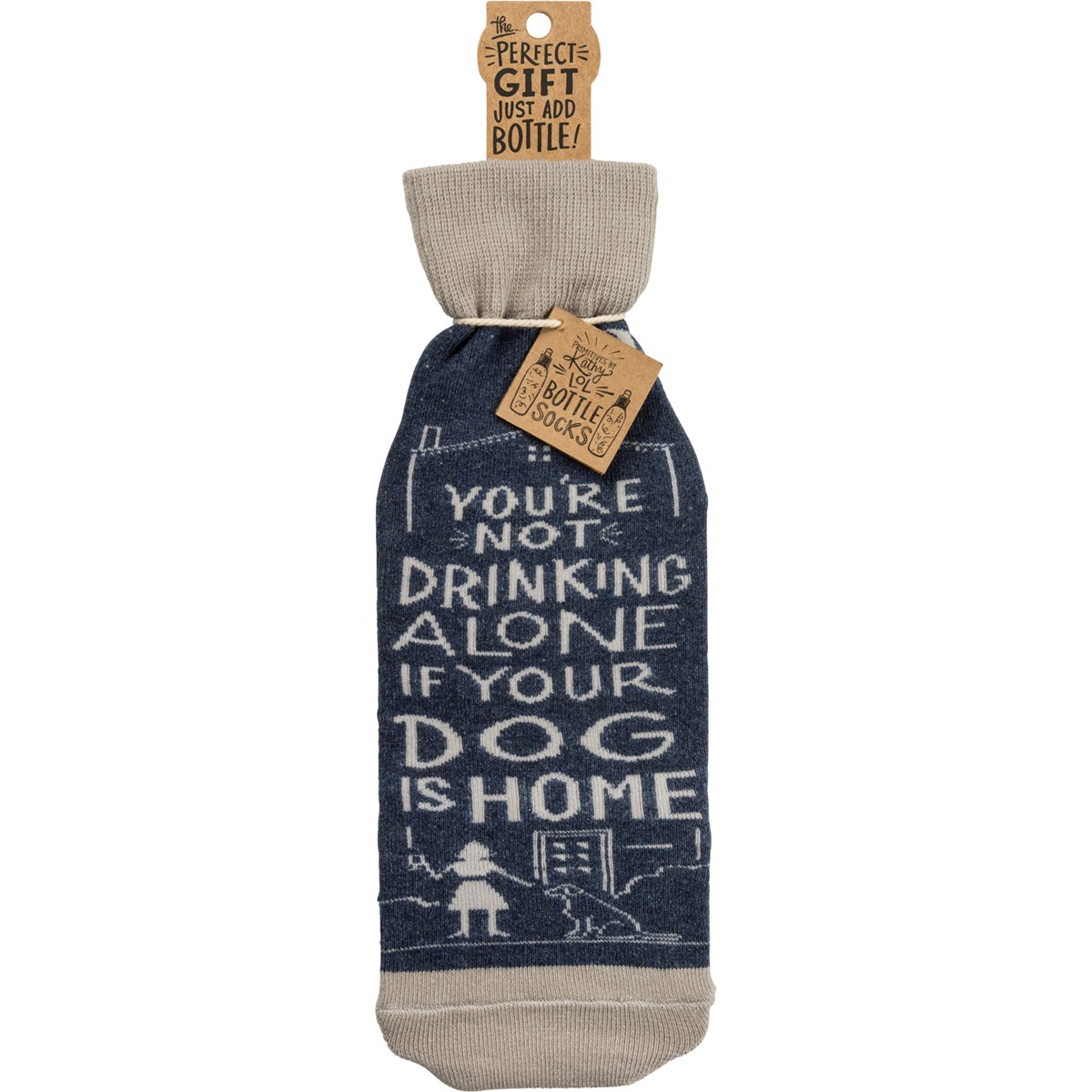 Bottle Sock - Not Drinking Alone If Dog Home - 3.50" x 11.25", Fits 750mL to 1.5L bottles - Cotton, Nylon, Spandex