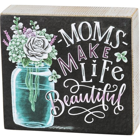 Chalk Sign - Moms Make Life Beautiful - 5.50" x 5" x 1.75" - Wood, Paper