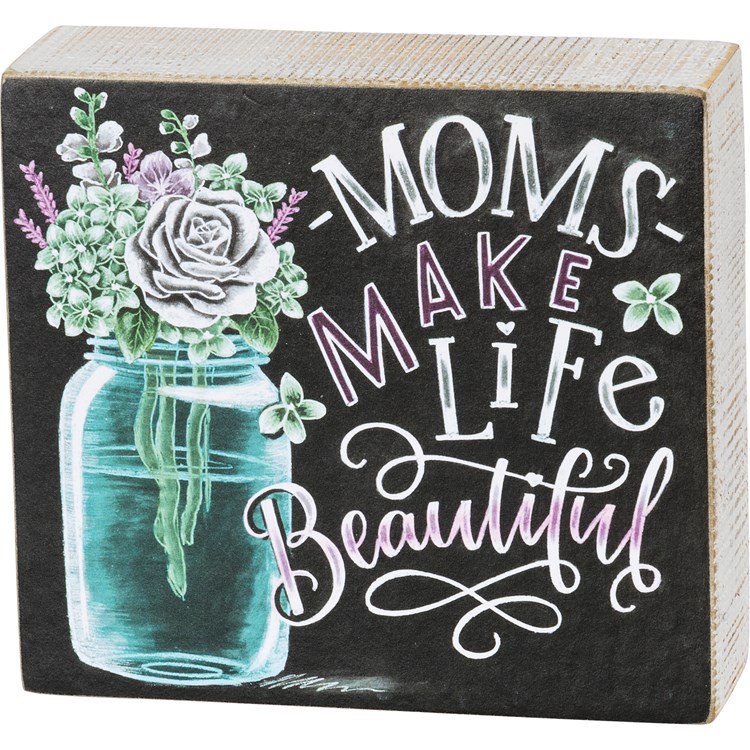 Moms Make Life Beautiful Chalk Sign - Wood, Paper