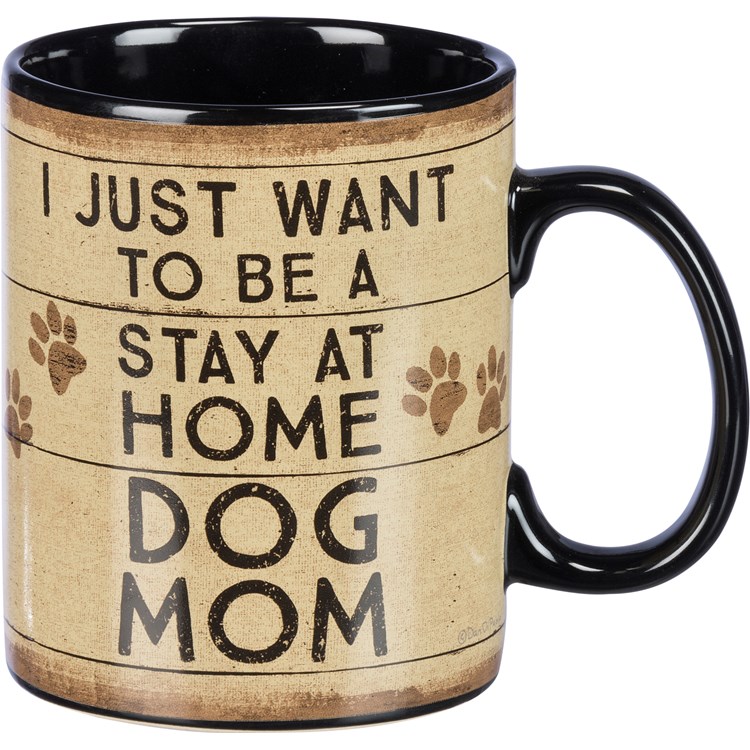 Mug - I Just Want To Be A Stay At Home Dog Mom - 20 oz. - Stoneware