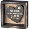 My Dog Is My Favorite Reverse Box Sign - Wood, Paper