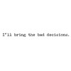 Bad Decisions Greeting Card - Paper
