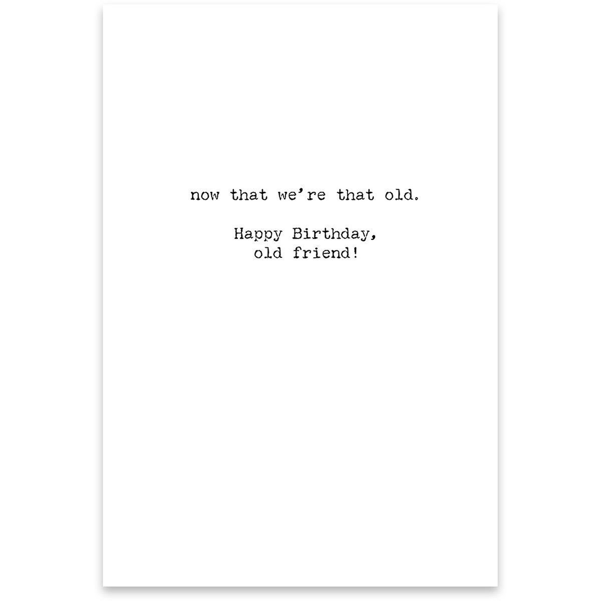 Greeting Card - Being Old Doesn't Seem So Old - 4.75" x 7" - Paper