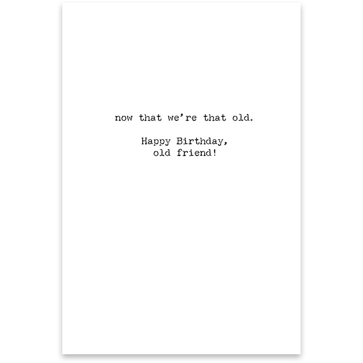 Greeting Card - Being Old Doesn't Seem So Old - 4.75" x 7" - Paper