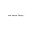 Your Move Jesus Greeting Card - Paper