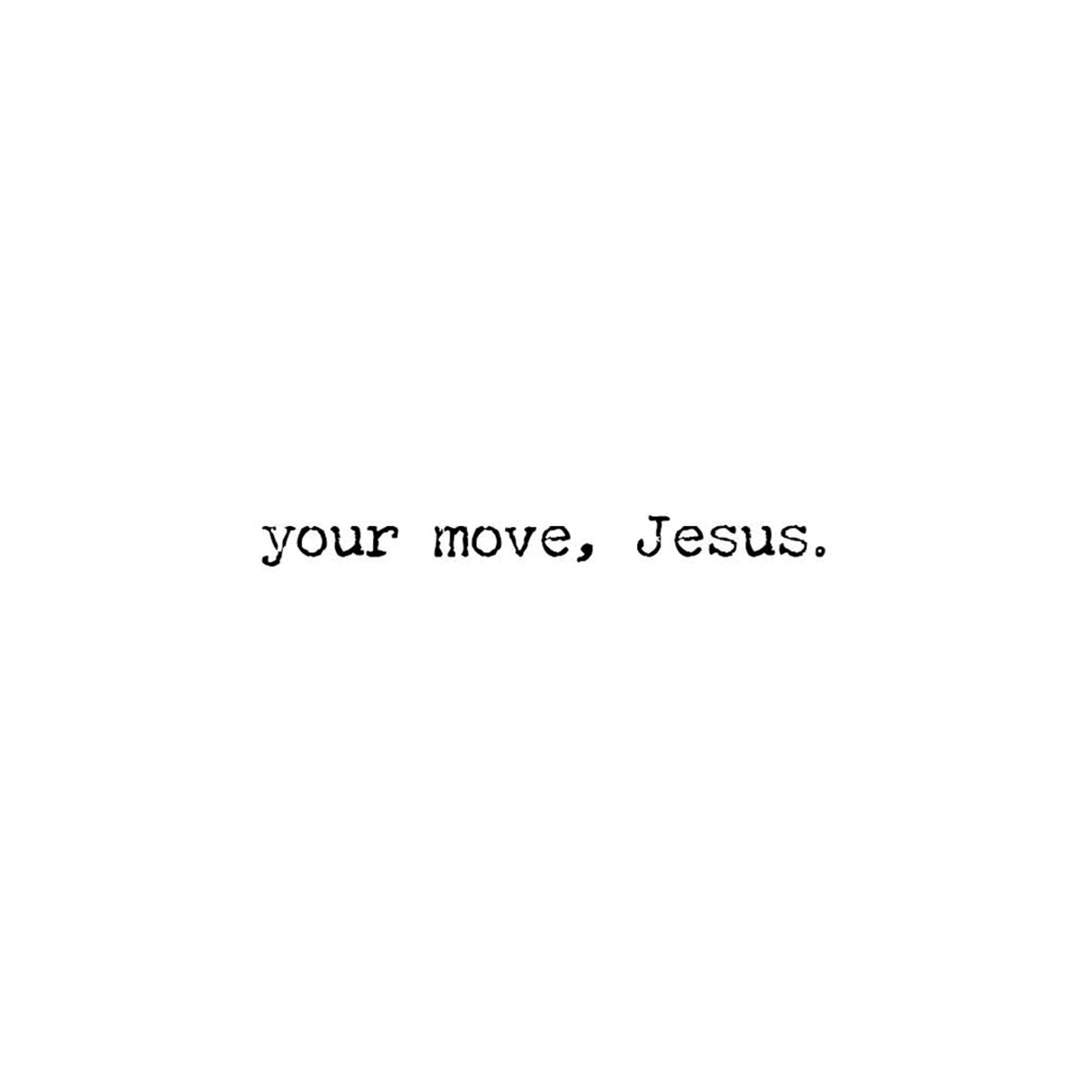Your Move Jesus Greeting Card - Paper